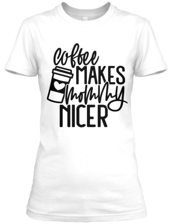 Dames T-shirt Coffee makes Mommy nicer