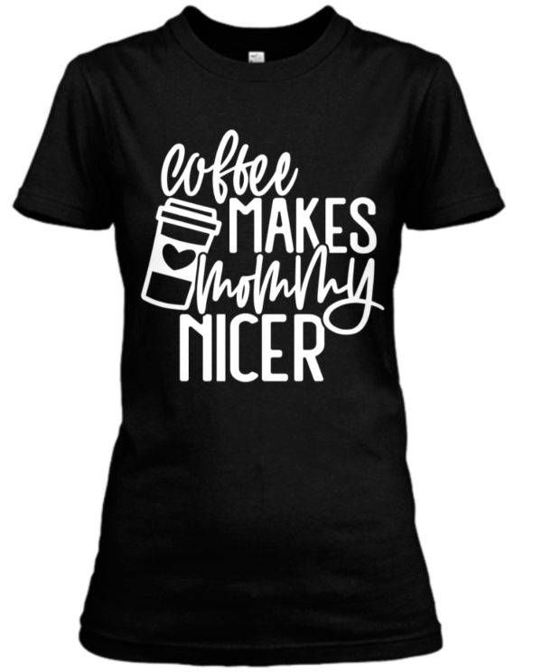 Dames T-shirt Coffee makes Mommy nicer